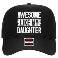 Awesome Like My Daughter Fathers Day From Daughter Dad High Crown Mesh Back Trucker Hat