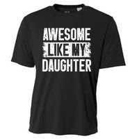 Awesome Like My Daughter Fathers Day From Daughter Dad Cooling Performance Crew T-Shirt