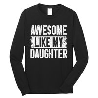 Awesome Like My Daughter Fathers Day From Daughter Dad Long Sleeve Shirt