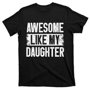 Awesome Like My Daughter Fathers Day From Daughter Dad T-Shirt