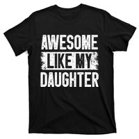 Awesome Like My Daughter Fathers Day From Daughter Dad T-Shirt