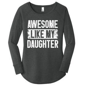 Awesome Like My Daughter Fathers Day From Daughter Dad Women's Perfect Tri Tunic Long Sleeve Shirt