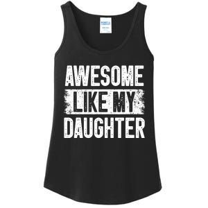 Awesome Like My Daughter Fathers Day From Daughter Dad Ladies Essential Tank