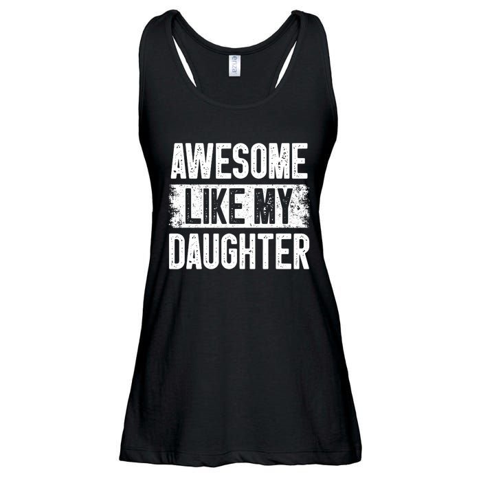 Awesome Like My Daughter Fathers Day From Daughter Dad Ladies Essential Flowy Tank