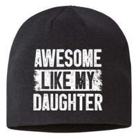 Awesome Like My Daughter Fathers Day From Daughter Dad Sustainable Beanie