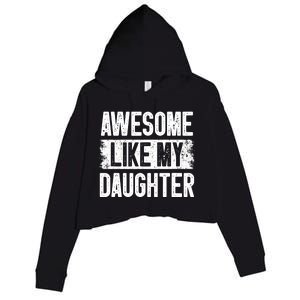 Awesome Like My Daughter Fathers Day From Daughter Dad Crop Fleece Hoodie