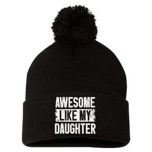 Awesome Like My Daughter Fathers Day From Daughter Dad Pom Pom 12in Knit Beanie