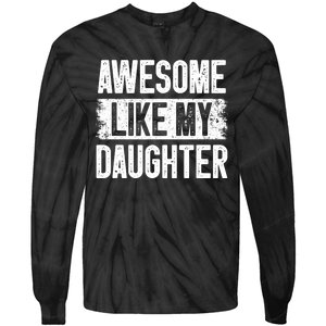 Awesome Like My Daughter Fathers Day From Daughter Dad Tie-Dye Long Sleeve Shirt