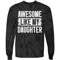 Awesome Like My Daughter Fathers Day From Daughter Dad Tie-Dye Long Sleeve Shirt