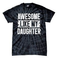 Awesome Like My Daughter Fathers Day From Daughter Dad Tie-Dye T-Shirt