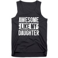 Awesome Like My Daughter Fathers Day From Daughter Dad Tank Top