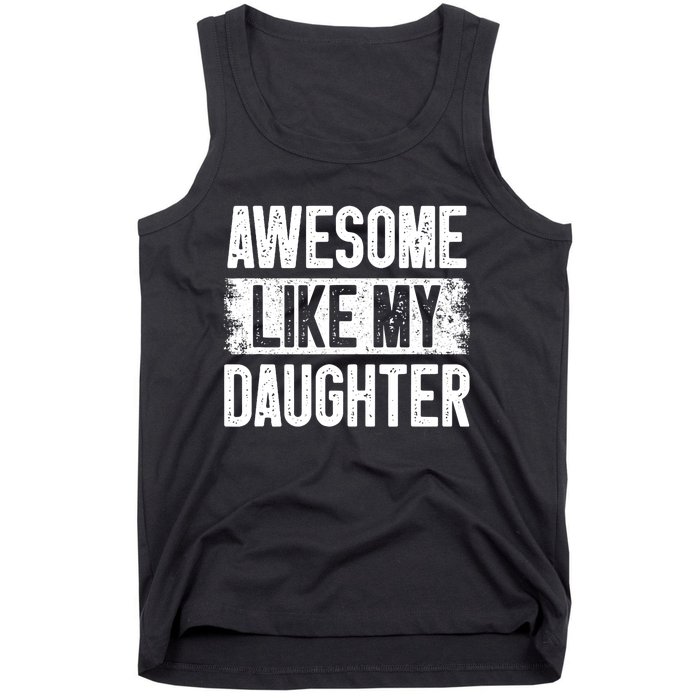 Awesome Like My Daughter Fathers Day From Daughter Dad Tank Top