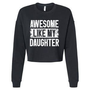 Awesome Like My Daughter Fathers Day From Daughter Dad Cropped Pullover Crew