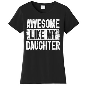 Awesome Like My Daughter Fathers Day From Daughter Dad Women's T-Shirt