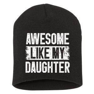 Awesome Like My Daughter Fathers Day From Daughter Dad Short Acrylic Beanie