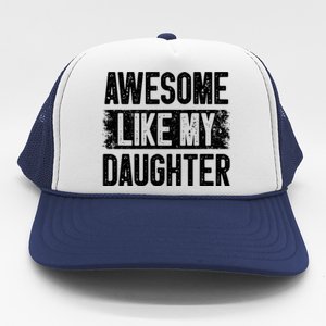 Awesome Like My Daughter Fathers Day From Daughter Dad Trucker Hat