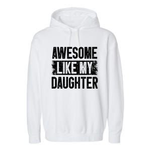 Awesome Like My Daughter Fathers Day From Daughter Dad Garment-Dyed Fleece Hoodie