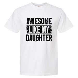 Awesome Like My Daughter Fathers Day From Daughter Dad Garment-Dyed Heavyweight T-Shirt