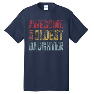 Awesome Like My Oldest Daughter Man Funny Fathers Day Dad Tall T-Shirt