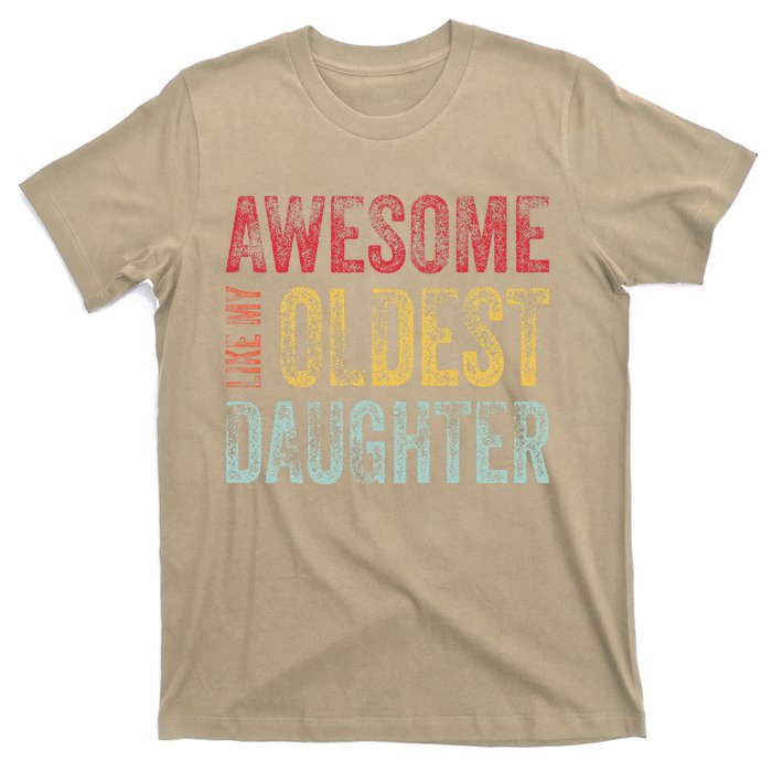 Awesome Like My Oldest Daughter Man Funny Fathers Day Dad T-Shirt