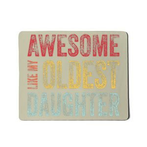 Awesome Like My Oldest Daughter Man Funny Fathers Day Dad Mousepad