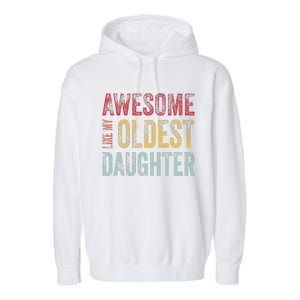 Awesome Like My Oldest Daughter Man Funny Fathers Day Dad Garment-Dyed Fleece Hoodie