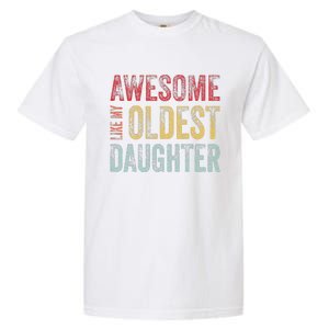 Awesome Like My Oldest Daughter Man Funny Fathers Day Dad Garment-Dyed Heavyweight T-Shirt