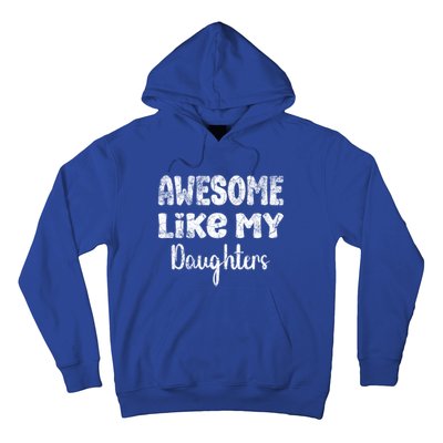 Awesome Like My Daughters Funny Dad Fathers Day Meaningful Gift Hoodie