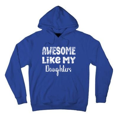 Awesome Like My Daughters Funny Dad Fathers Day Meaningful Gift Tall Hoodie