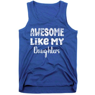 Awesome Like My Daughters Funny Dad Fathers Day Meaningful Gift Tank Top