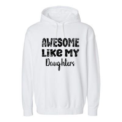 Awesome Like My Daughters Funny Dad Fathers Day Meaningful Gift Garment-Dyed Fleece Hoodie