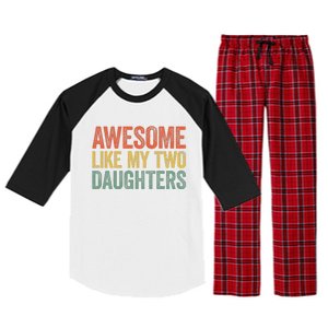 Awesome Like My Two Daughters Fathers Day Raglan Sleeve Pajama Set