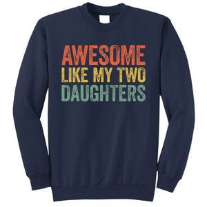 Awesome Like My Two Daughters Fathers Day Sweatshirt