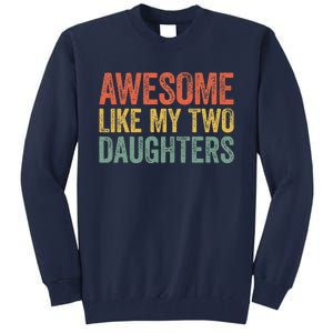 Awesome Like My Two Daughters Fathers Day Tall Sweatshirt