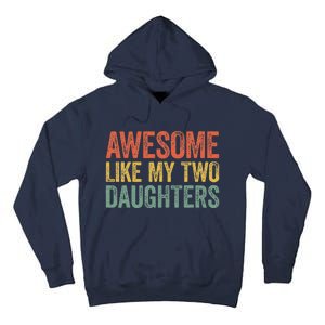 Awesome Like My Two Daughters Fathers Day Tall Hoodie