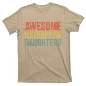 Awesome Like My Two Daughters Fathers Day T-Shirt