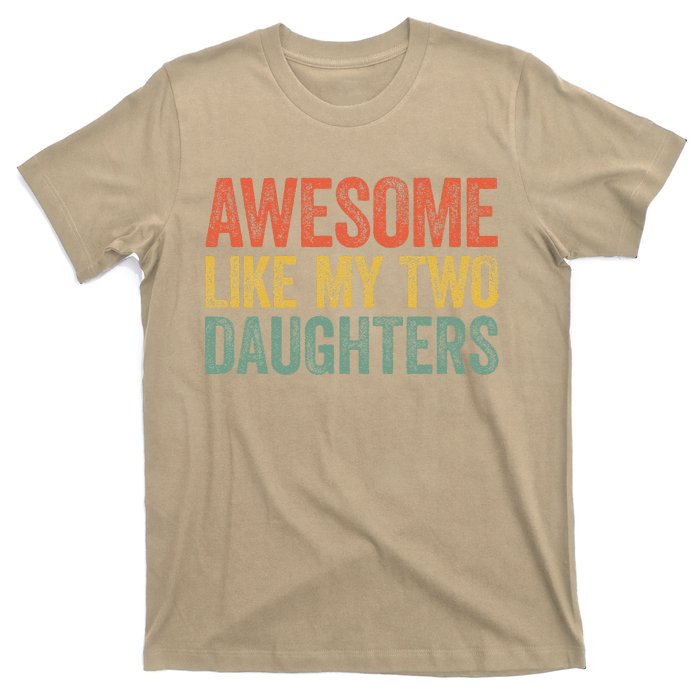 Awesome Like My Two Daughters Fathers Day T-Shirt