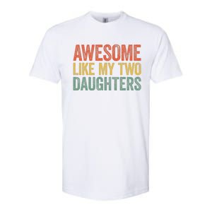 Awesome Like My Two Daughters Fathers Day Softstyle CVC T-Shirt