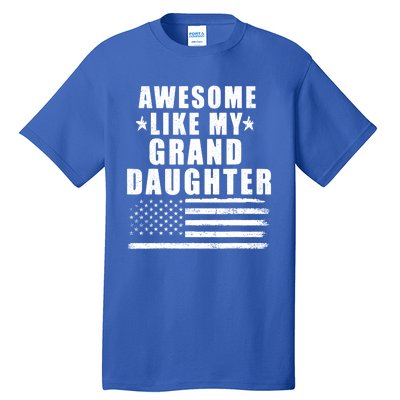 Awesome Like My Granddaughter 4th Of July Patriotic Us Flag Gift Tall T-Shirt