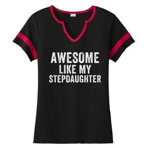 Awesome Like My Stepdaughter Father’S Day Humor Proud Dad My Stepdaughter Ladies Halftime Notch Neck Tee