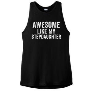 Awesome Like My Stepdaughter Father’S Day Humor Proud Dad My Stepdaughter Ladies PosiCharge Tri-Blend Wicking Tank