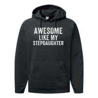 Awesome Like My Stepdaughter Father’S Day Humor Proud Dad My Stepdaughter Performance Fleece Hoodie