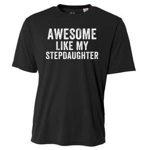 Awesome Like My Stepdaughter Father’S Day Humor Proud Dad My Stepdaughter Cooling Performance Crew T-Shirt