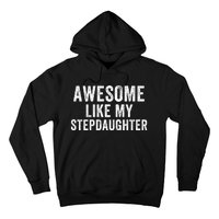 Awesome Like My Stepdaughter Father’S Day Humor Proud Dad My Stepdaughter Hoodie