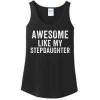 Awesome Like My Stepdaughter Father’S Day Humor Proud Dad My Stepdaughter Ladies Essential Tank