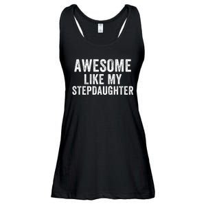 Awesome Like My Stepdaughter Father’S Day Humor Proud Dad My Stepdaughter Ladies Essential Flowy Tank