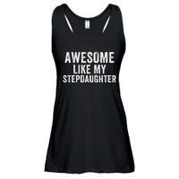 Awesome Like My Stepdaughter Father’S Day Humor Proud Dad My Stepdaughter Ladies Essential Flowy Tank