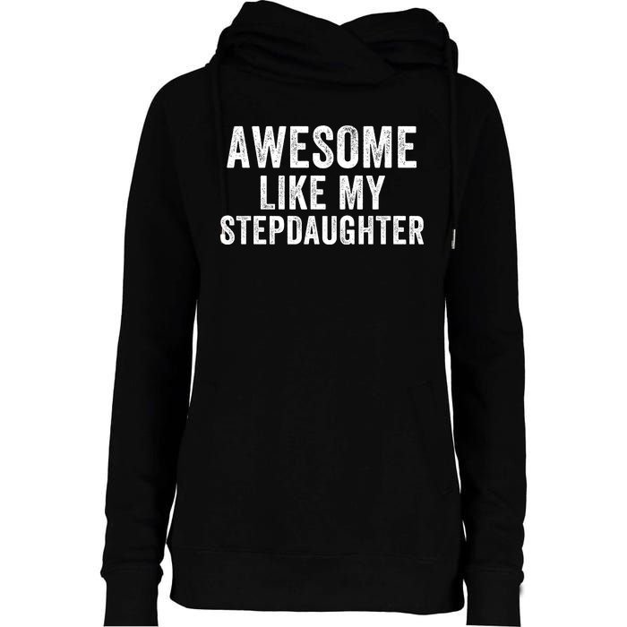 Awesome Like My Stepdaughter Father’S Day Humor Proud Dad My Stepdaughter Womens Funnel Neck Pullover Hood