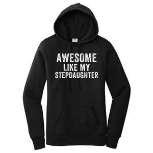 Awesome Like My Stepdaughter Father’S Day Humor Proud Dad My Stepdaughter Women's Pullover Hoodie