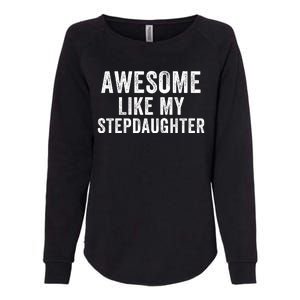 Awesome Like My Stepdaughter Father’S Day Humor Proud Dad My Stepdaughter Womens California Wash Sweatshirt